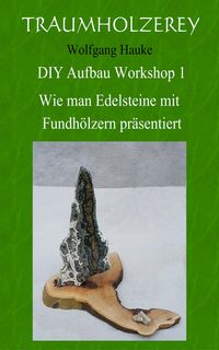Produktbild: Wie man Edelsteine mit Fundhölzern präsentiert