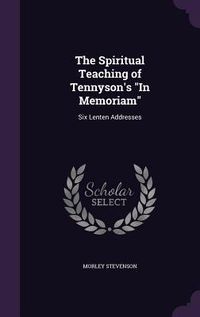Produktbild: The Spiritual Teaching of Tennyson's "In Memoriam"