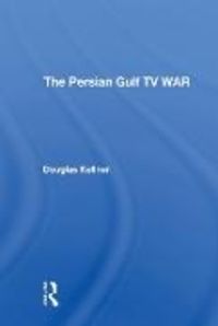 Produktbild: Kellner, D: The Persian Gulf Tv War