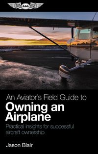 Produktbild: Aviator's Field Guide to Owning an Airplane