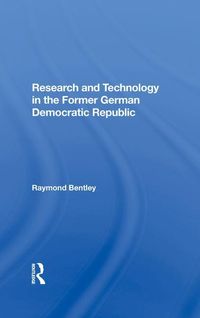 Produktbild: Bentley, R: Research And Technology In The Former German Dem