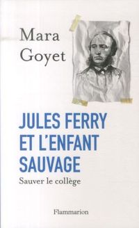 Produktbild: Jules Ferry et l'enfant sauvage : sauver le coll&egrave;ge