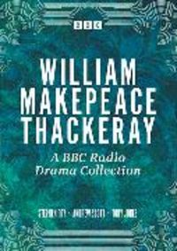 Produktbild: W.m Thackeray: A Bbc Radio Drama Collection