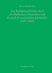 Produktbild: Der Redaktionsbriefwechsel der Hallischen, Deutschen und Deutsch-Franz&ouml;sischen Jahrb&uuml;cher (1837-1844)