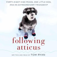 Bild vom Artikel Following Atticus Lib/E: Forty-Eight High Peaks, One Little Dog, and an Extraordinary Friendship vom Autor Tom Ryan