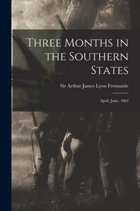 Produktbild: Three Months in the Southern States: April, June, 1863