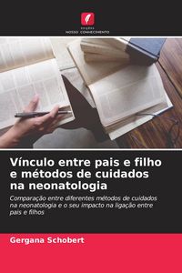 Produktbild: V&iacute;nculo entre pais e filho e m&eacute;todos de cuidados na neonatologia