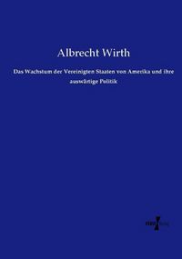 Produktbild: Das Wachstum der Vereinigten Staaten von Amerika und ihre ausw&auml;rtige Politik