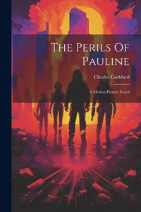 Produktbild: The Perils Of Pauline: A Motion Picture Novel
