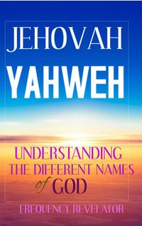Produktbild: Jehovah Yahweh: Understanding the Different Names of God