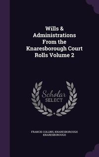 Produktbild: Wills & Administrations From the Knaresborough Court Rolls Volume 2