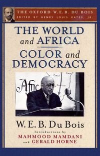 Produktbild: The World and Africa and Color and Democracy (The Oxford W. E. B. Du Bois)