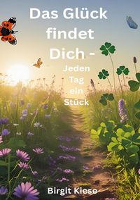 Produktbild: Das Gl&uuml;ck findet Dich - Jeden Tag ein St&uuml;ck