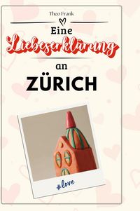 Produktbild: Eine Liebeserkl&auml;rung an Z&uuml;rich
