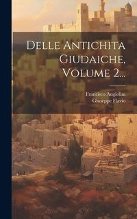 Produktbild: Delle Antichita Giudaiche, Volume 2...