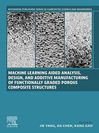 Produktbild: Machine Learning Aided Analysis, Design, and Additive Manufacturing of Functionally Graded Porous Composite Structures