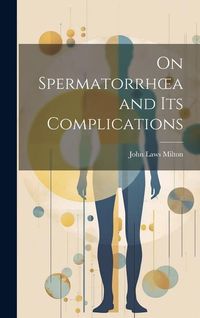 Produktbild: On Spermatorrhoea and its Complications