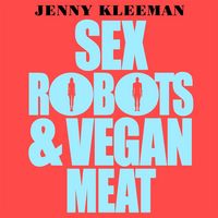 Produktbild: Sex Robots & Vegan Meat