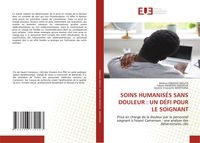 Produktbild: Soins Humanis&eacute;s Sans Douleur : Un D&eacute;fi Pour Le Soignant