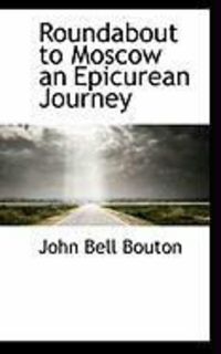 Produktbild: Roundabout to Moscow an Epicurean Journey