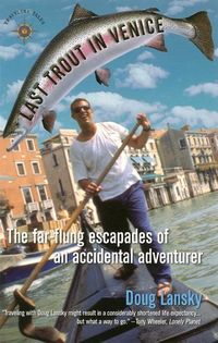 Produktbild: Last Trout in Venice: The Far-Flung Escapades of an Accidental Adventurer