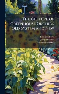 Produktbild: The Culture of Greenhouse Orchids Old System and New