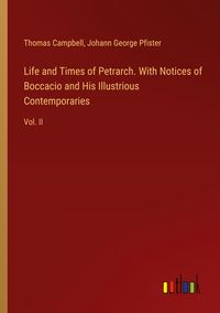 Produktbild: Life and Times of Petrarch. With Notices of Boccacio and His Illustrious Contemporaries