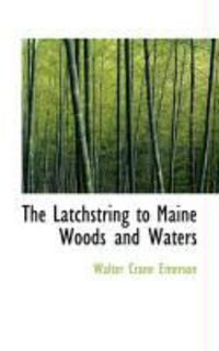 Produktbild: The Latchstring to Maine Woods and Waters