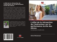 Produktbild: L'effet de la r&eacute;troaction de l'instructeur sur la performance &eacute;crite des &eacute;l&egrave;ves