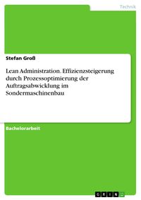 Produktbild: Lean Administration. Effizienzsteigerung durch Prozessoptimierung der Auftragsabwicklung im Sondermaschinenbau