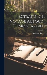 Produktbild: Extraits Du Voyage Autour De Mon Jardin