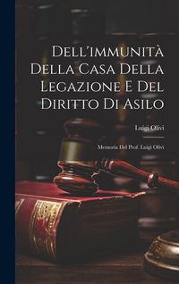 Produktbild: Dell'immunit&agrave; Della Casa Della Legazione E Del Diritto Di Asilo: Memoria Del Prof. Luigi Olivi