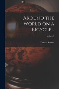 Produktbild: Around the World on a Bicycle ..; Volume 1