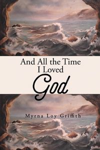Produktbild: And All the Time I Loved God
