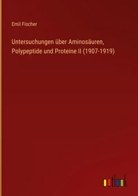 Produktbild: Untersuchungen &uuml;ber Aminos&auml;uren, Polypeptide und Proteine II (1907-1919)