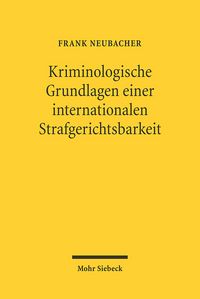 Produktbild: Kriminologische Grundlagen einer internationalen Strafgerichtsbarkeit