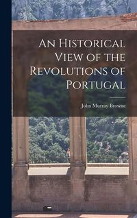 Produktbild: An Historical View of the Revolutions of Portugal
