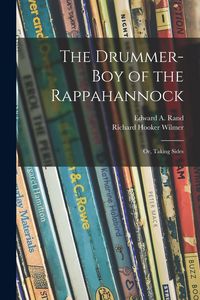 Produktbild: The Drummer-boy of the Rappahannock; or, Taking Sides