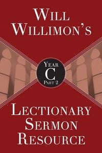 Produktbild: Will Willimon's Lectionary Sermon Resource, Year C Part 2