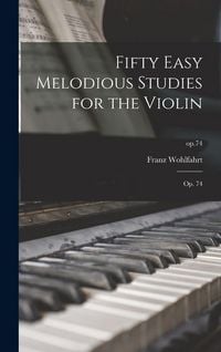 Produktbild: Fifty Easy Melodious Studies for the Violin: Op. 74; op.74