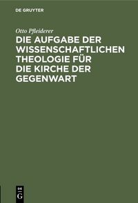 Produktbild: Die Aufgabe der wissenschaftlichen Theologie f&uuml;r die Kirche der Gegenwart