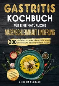 Produktbild: Gastritis Kochbuch f&uuml;r eine nat&uuml;rliche Magenschleimhaut Linderung