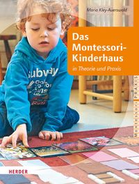 Bild vom Artikel Das Montessori-Kinderhaus in Theorie und Praxis vom Autor Maria Kley-Auerswald