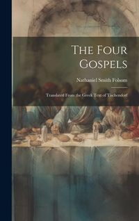 Produktbild: The Four Gospels: Translated From the Greek Text of Tischendorf