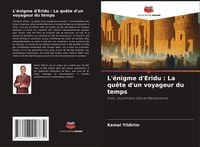 Produktbild: L'&eacute;nigme d'Eridu : La qu&ecirc;te d'un voyageur du temps