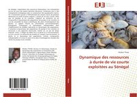 Produktbild: Dynamique des ressources &agrave; dur&eacute;e de vie courte exploit&eacute;es au S&eacute;n&eacute;gal