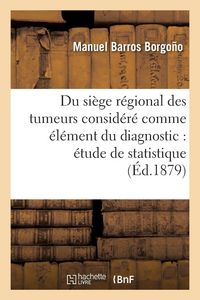 Produktbild: Du si&egrave;ge r&eacute;gional des tumeurs consid&eacute;r&eacute; comme &eacute;l&eacute;ment du diagnostic