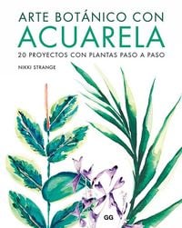 Produktbild: Arte bot&aacute;nico con acuarela : 20 proyectos con plantas paso a paso