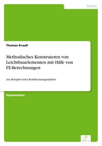 Produktbild: Methodisches Konstruieren von Leichtbauelementen mit Hilfe von FE-Berechnungen