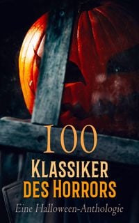 Produktbild: 100 Klassiker des Horrors: Eine Halloween-Anthologie